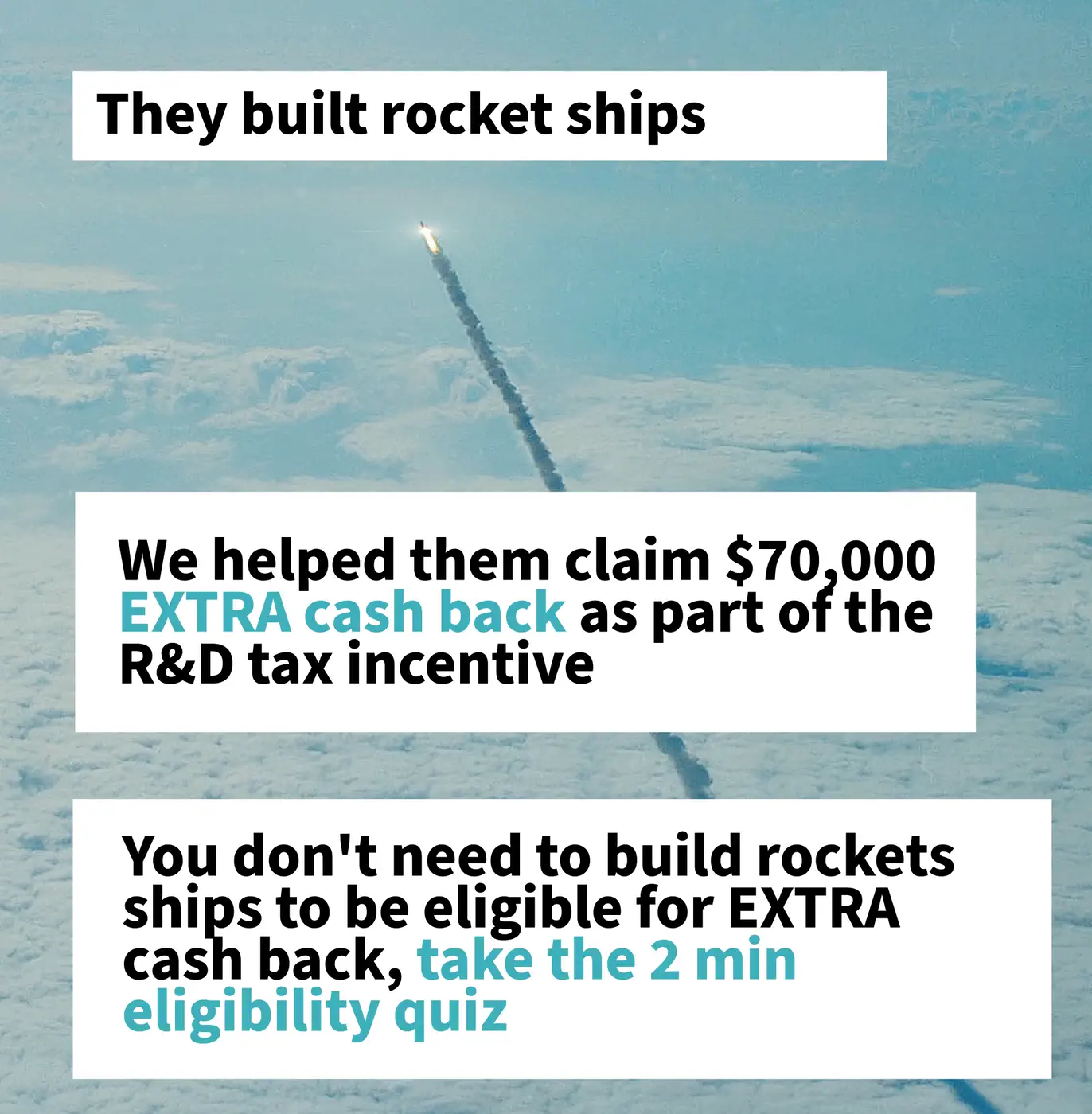 A rocket climbing away through high cloud, captioned: they built rocket ships, and FundFindrs helped them claim $70,000 extra cash back as part of the R&D Tax Incentive